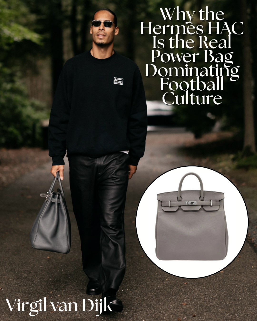Privé Porter’s Guide To: Why the Hermès HAC Is the Real Power Bag Dominating Football Culture