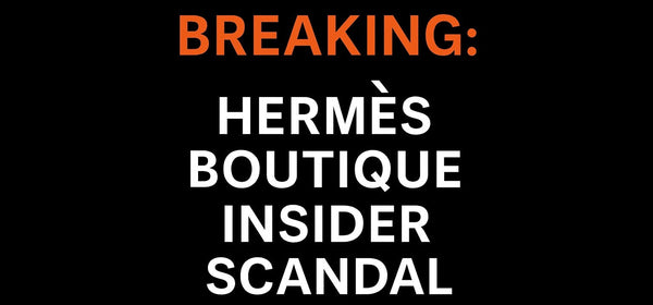 Privé Porter Insider Report: Alleged Hermès Boutique Insider Scam Rocks Detroit Luxury Scene