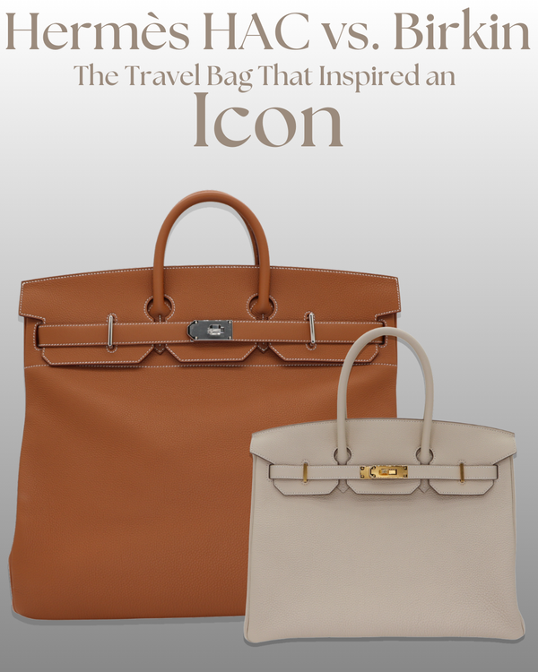Hermès HAC vs. Birkin: The Travel Bag That Inspired an Icon