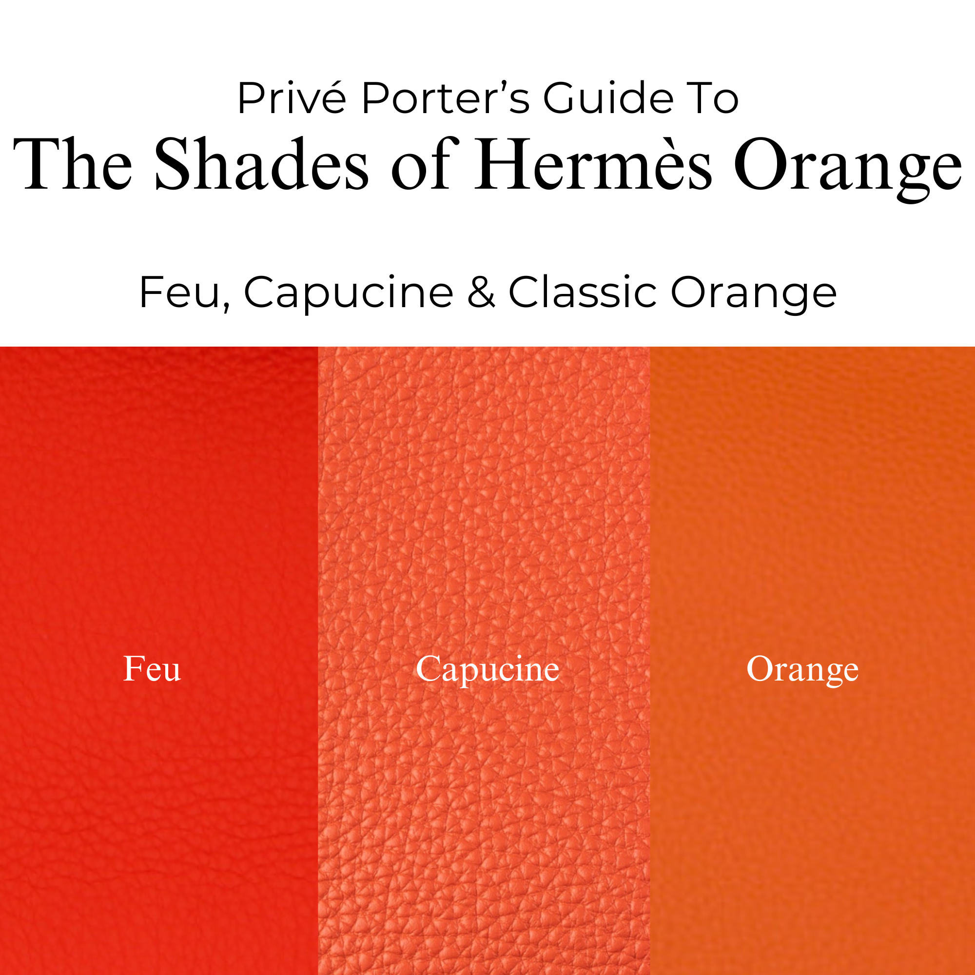 Privé Porter’s Guide To: The Shades of Hermès Orange — Feu, Capucine & Classic Orange