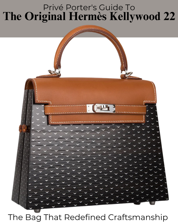 Privé Porter’s Guide To: The Original Hermès Kellywood 22 — The Bag That Redefined Craftsmanship