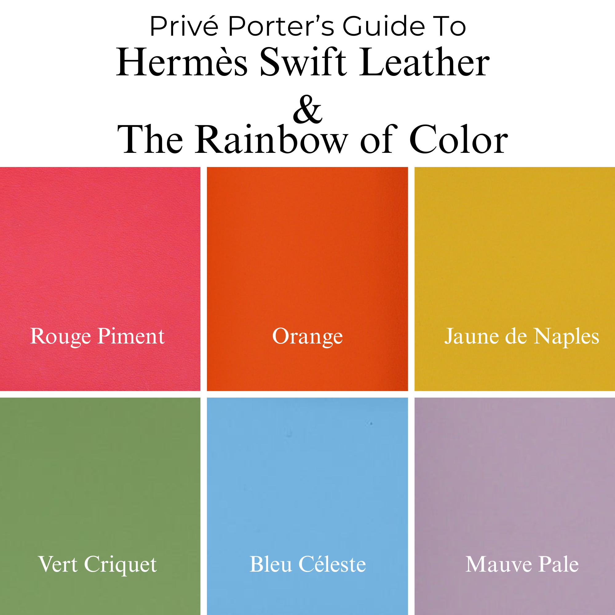 Privé Porter’s Guide To: Hermès Swift Leather & The Rainbow of Color