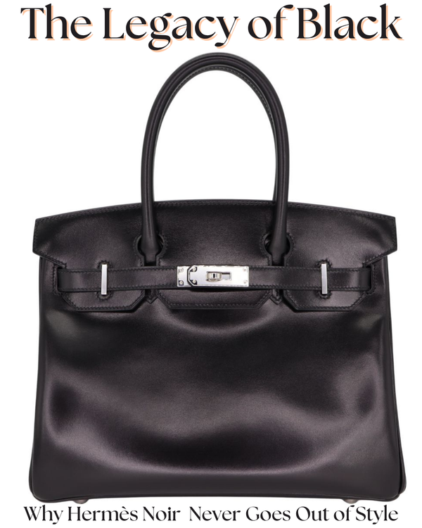 Privé Porter’s Guide To: The Legacy of Black — Why Hermès Noir Birkins Never Go Out of Style