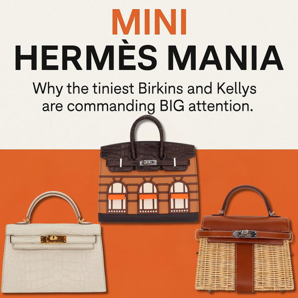 Mini Hermès Mania: Why the Smallest Birkins and Kellys Are the Biggest Deal Right Now