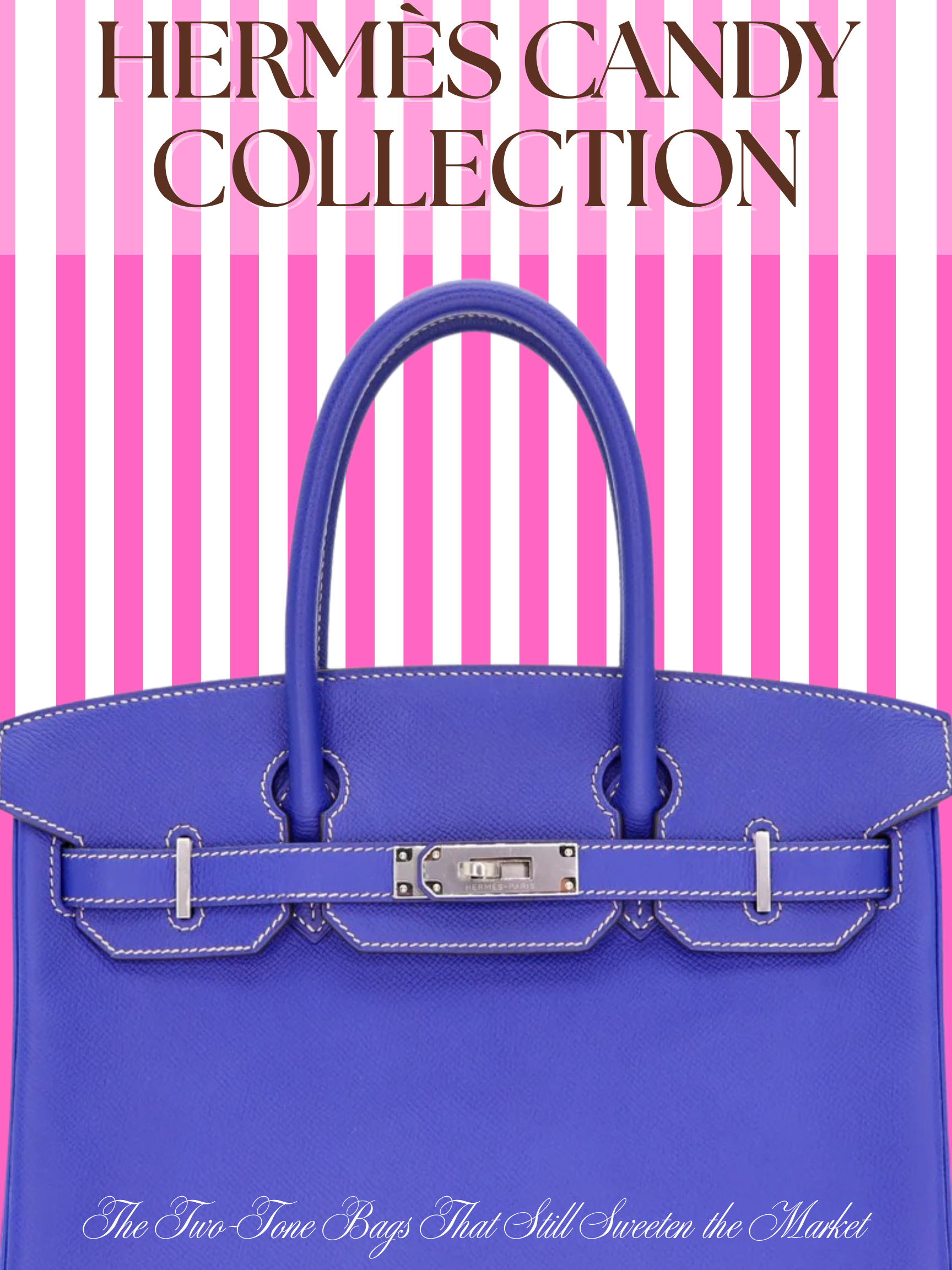 Privé Porter's Guide To: Hermès Candy Collection: The Two-Tone Bags That Still Sweeten the Market