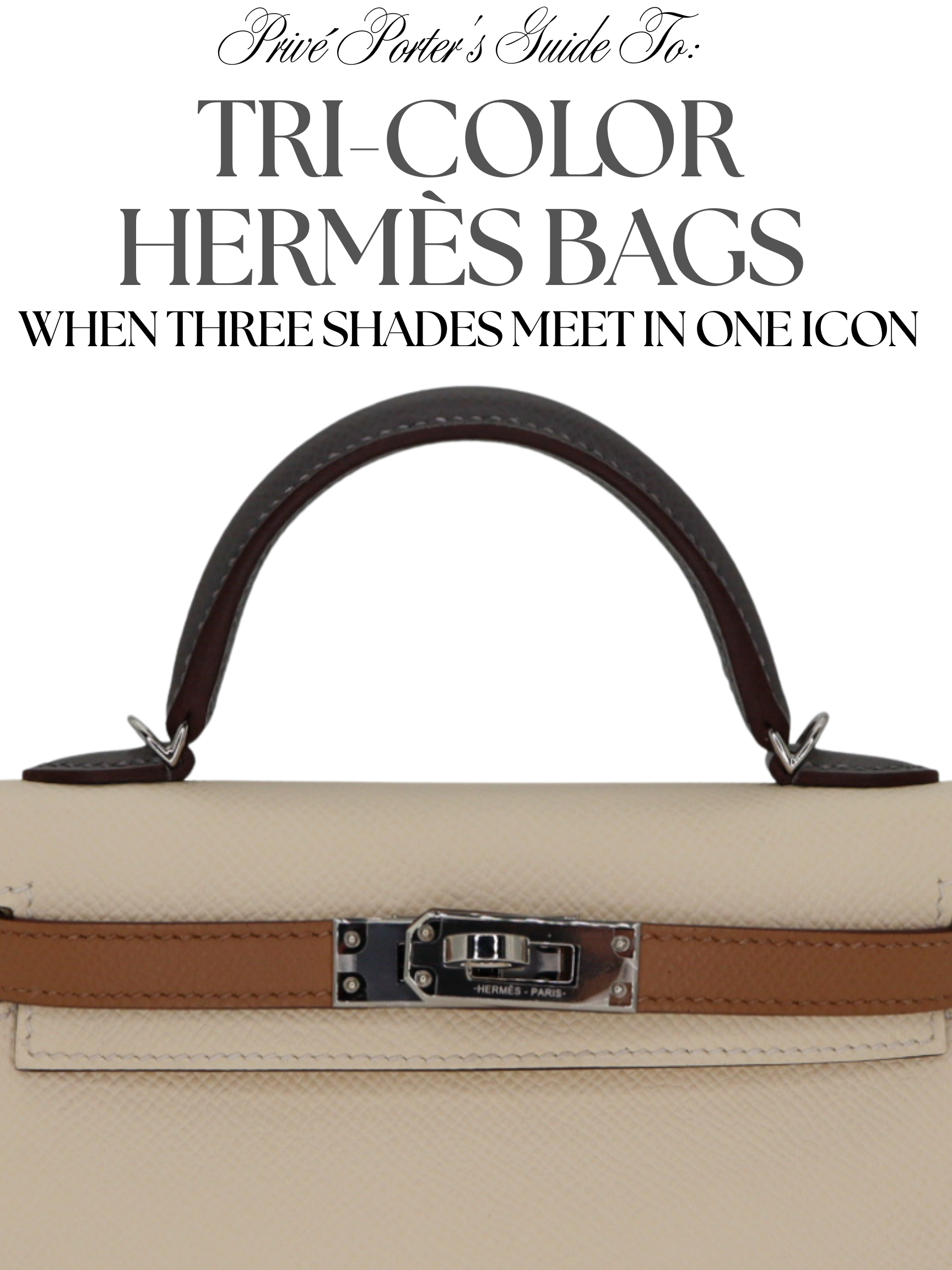 Privé Porter's Guide To: Tri-Color Hermès Bags: When Three Shades Meet in One Icon