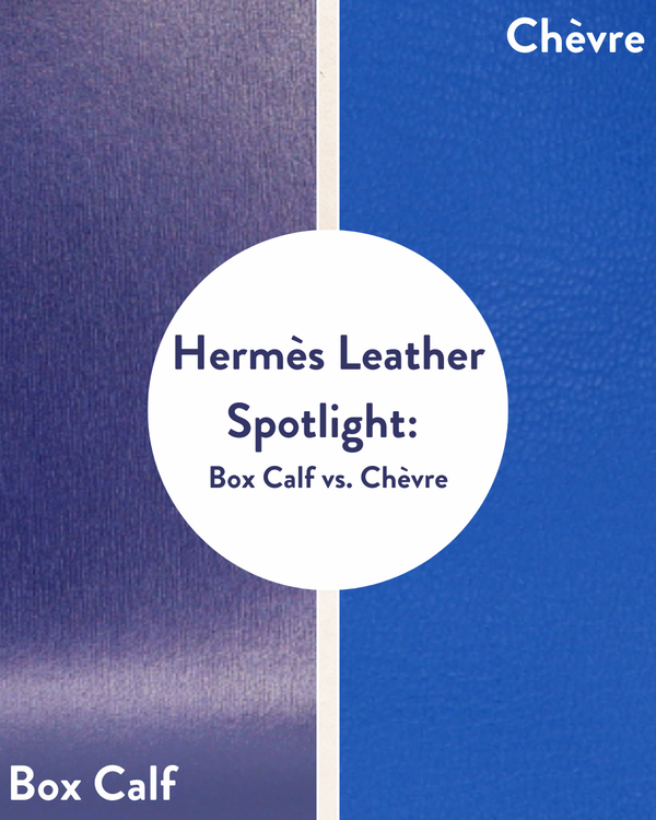 Hermès Leather Spotlight: Box Calf vs. Chèvre