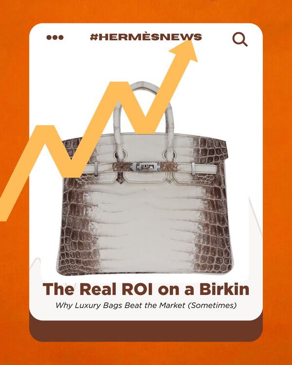 Privé Porter’s Guide To: The Real ROI on a Birkin — Why Luxury Bags Beat the Market (Sometimes)