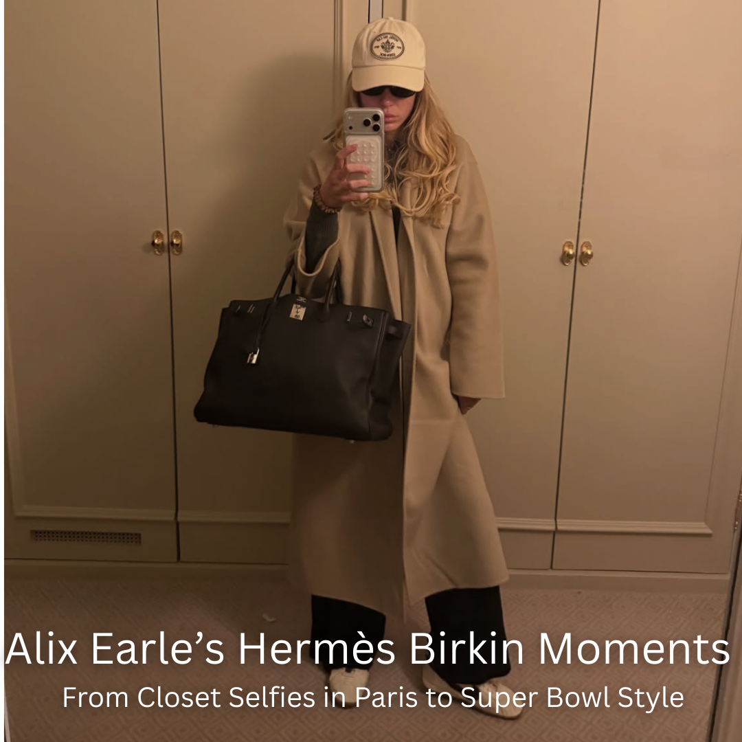 Privé Porter’s Guide To: Alix Earle’s Hermès Birkin Moments — From Closet Selfies in Paris to Super Bowl Style