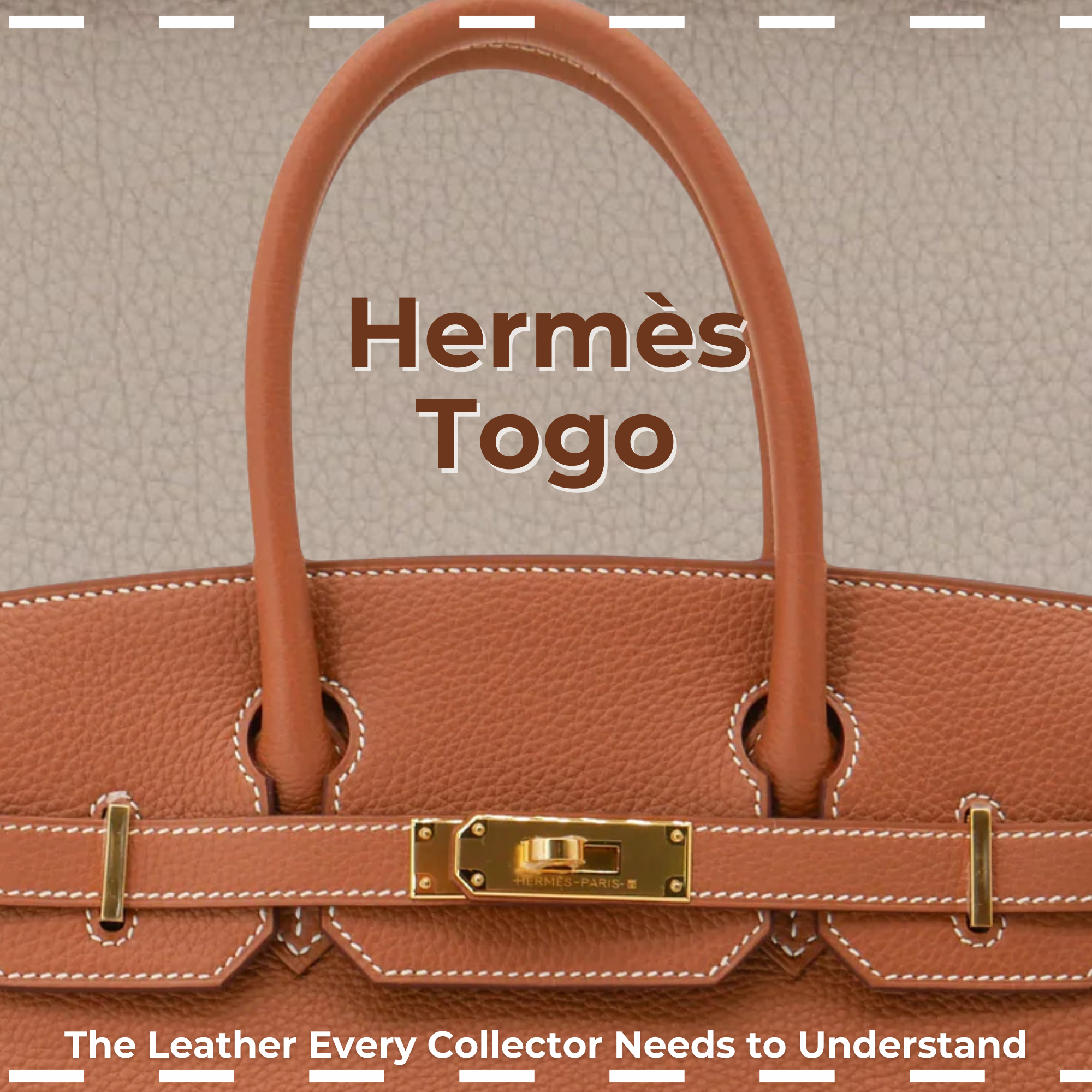Privé Porter’s Guide To: Hermès Togo — The Leather Every Collector Needs to Understand