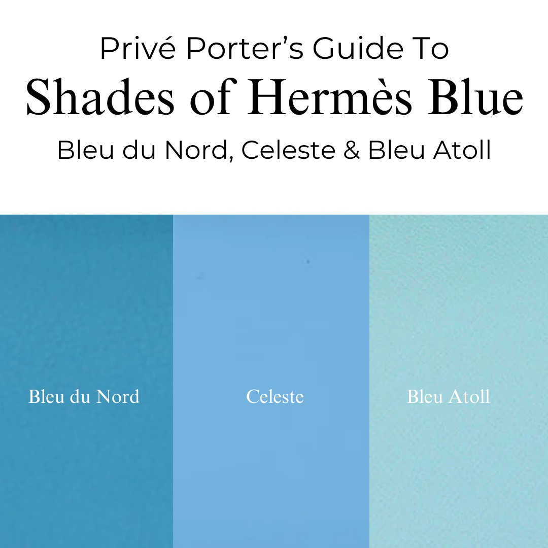 Privé Porter’s Guide To: Hermès Blues — Bleu du Nord, Bleu Celeste & Bleu Atoll