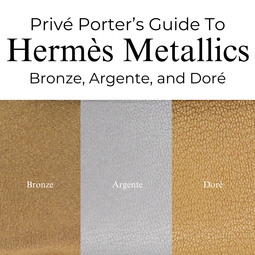Privé Porter’s Guide To: Hermès Metallics — Bronze, Argente, and Doré