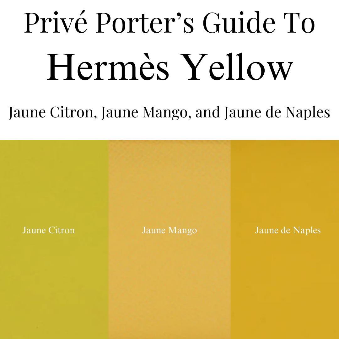 Privé Porter’s Guide To: Hermès Yellow, Refined — Jaune Citron, Jaune Mango, and Jaune de Naples
