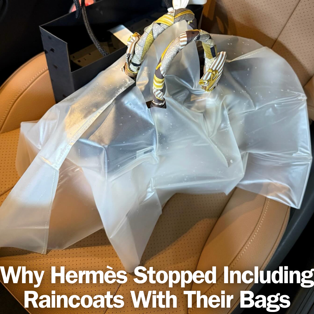 Privé Porter’s Guide To: Why Hermès Stopped Including Raincoats With Their Bags