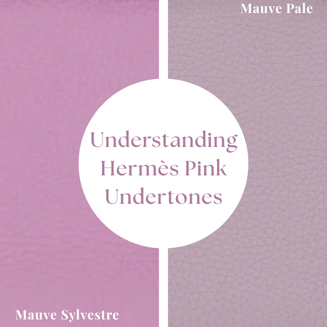 Privé Porter’s Guide To: Mauve Sylvestre vs Mauve Pale — Understanding Hermès Pink Undertones