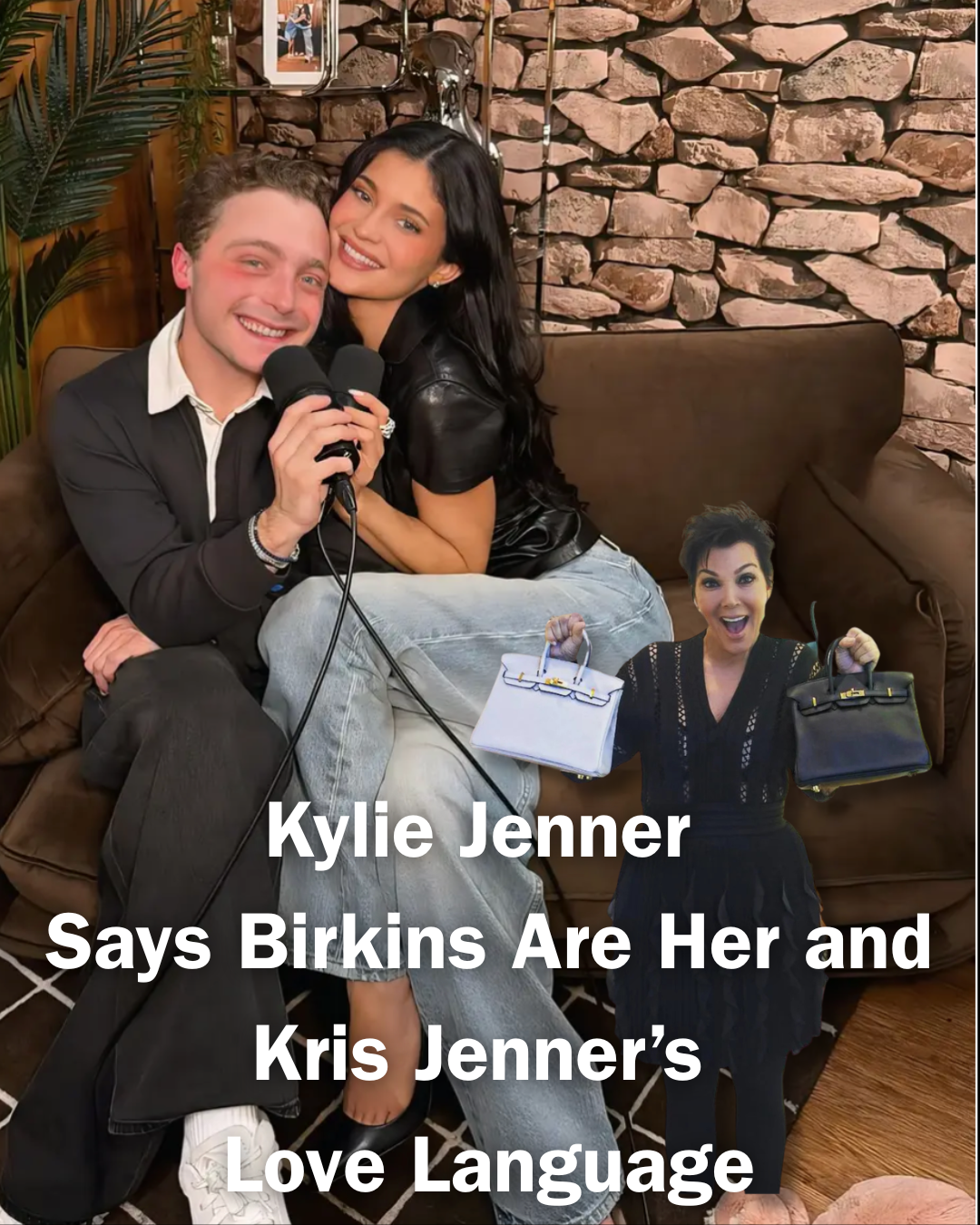 Privé Porter’s Guide To: Kylie Jenner Says Birkins Are Her and Kris Jenner’s Love Language